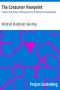 [Gutenberg 7428] • The Consumer Viewpoint / Covering Vital Phases of Manufacturing and Selling Household Devices